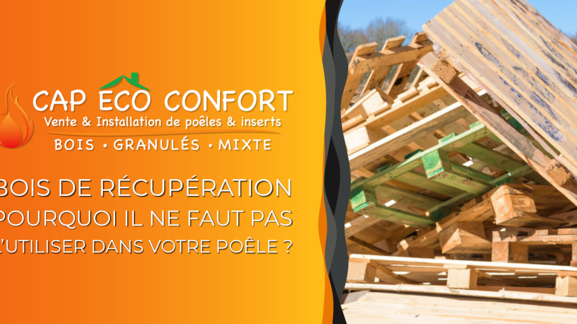 Bois de récupération : pourquoi il ne faut pas l’utiliser dans votre poêle ?